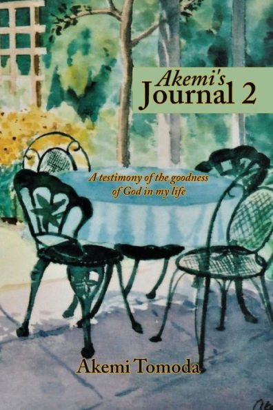 Akemi's Journal 2: A testimony of the goodness of God in my life