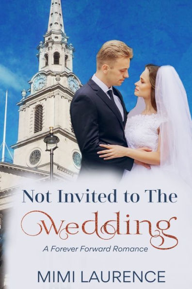 Not Invited To The Wedding: A Forward Forever Romance