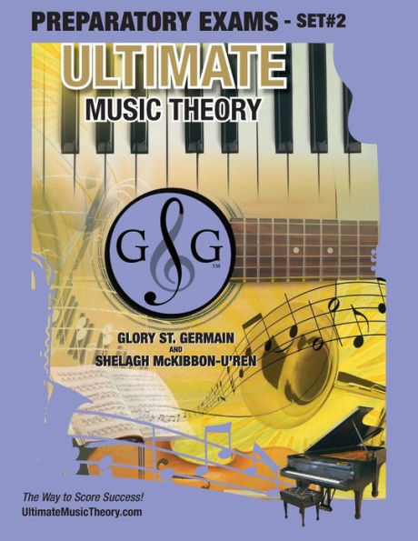 Preparatory Music Theory Exams Set #2 - Ultimate Music Theory Exam Series : Preparatory, Basic, Intermediate And Advanced Exams Set #1 And Set #2 - Four Exams In Set Plus All Theory Requirements!