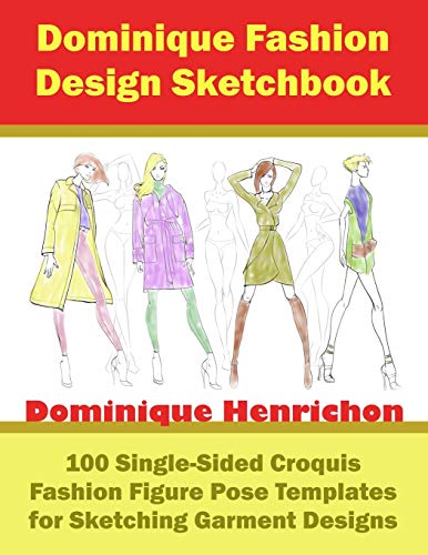 Dominique Fashion Design Sketchbook : 100 Single-Sided Croquis Fashion Figure Pose Templates for Sketching Garment Designs