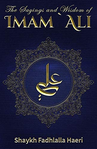 The Sayings And Wisdom Of Imam Ali