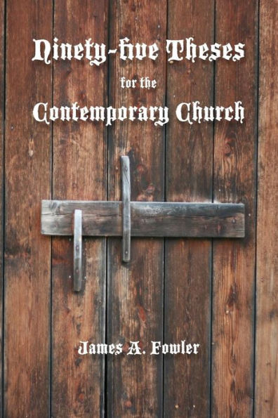 Ninety-Five Theses For The Contemporary Church - 9781929541546