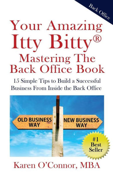Your Amazing Itty Bitty Mastering The Back Office Book : Your Amazing Itty Bitty(R) Mastering The Back Office Book