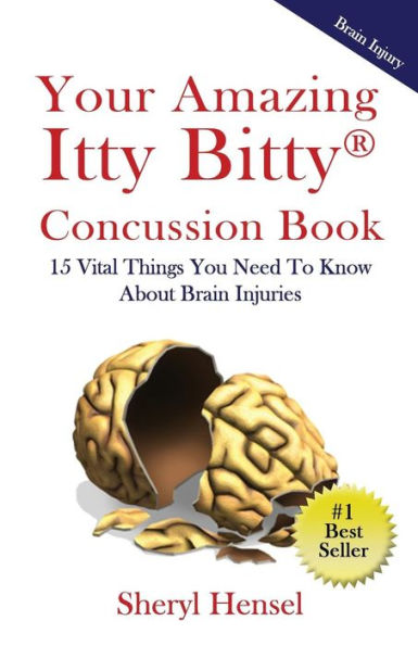 Your Amazing Itty Bitty Concussion Book : 15 Things You Should Know About Brain Injuries