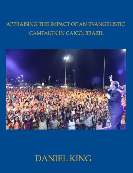 Appraising the Impact of an Evangelistic Campaign in Caic�, Brazil: Is Mass Evangelism Effective?