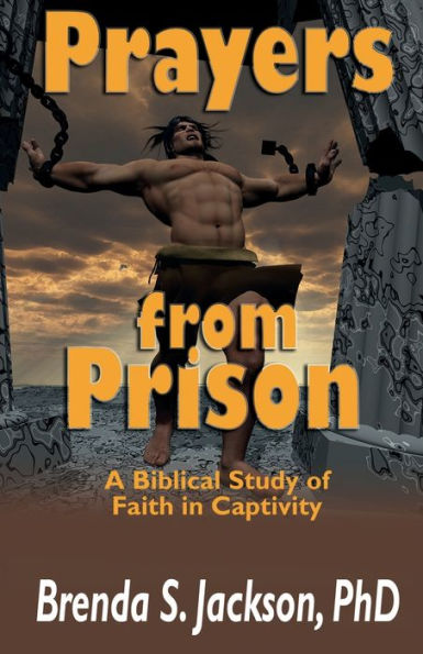 Prayers From Prison : A Biblical Study Of Faith In Captivity