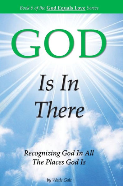 GOD Is In There: Recognizing God In All the Places God Is (God Equals Love) - 9781934108062