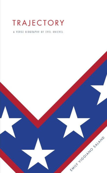 Trajectory: A Verse Biography Of Evel Knievel