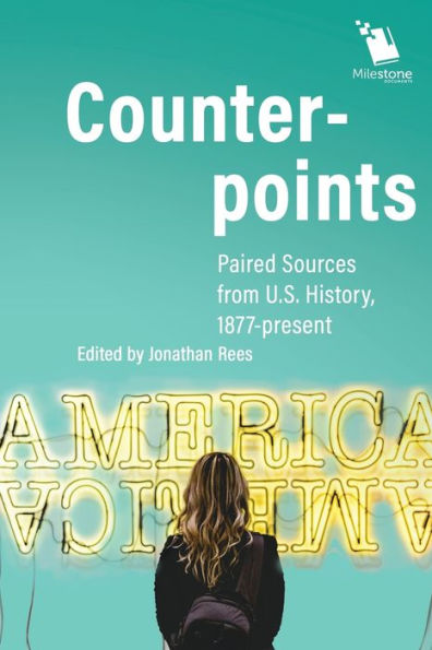 Counterpoints: Paired Sources from U.S. History, 1877-present