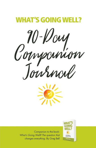 What's Going Well? Journal : 90-Day Companion Journal