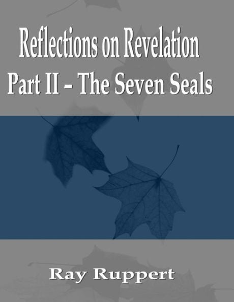 Reflections On Revelation: Part Ii - The Seven Seals
