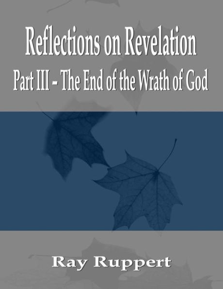 Reflections On Revelation: Part Iii - The End Of The Wrath Of God
