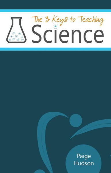 The Three Keys To Teaching Science - 9781935614425