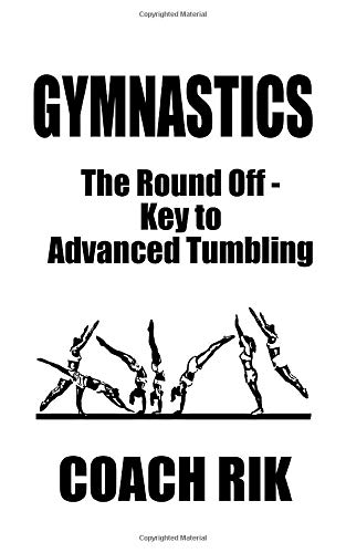 Gymnastics : The Round Off - Key to Advanced Tumbling