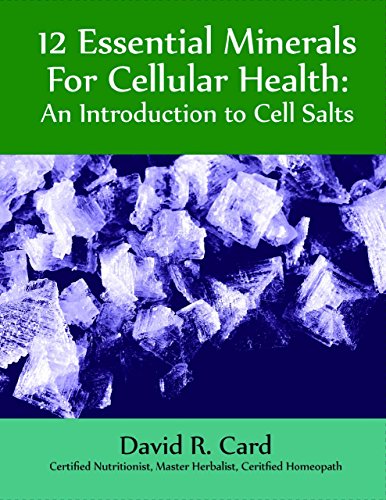 12 Essential Minerals For Cellular Health: An Introduction To Cell Salts