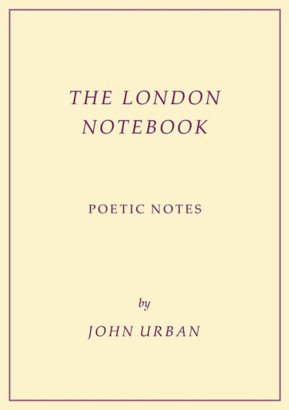 The London Notebook : Poetic Notes