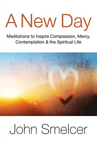 A New Day: Meditations to Inspire Compassion, Contemplation, Well-Being & the Spiritual Life