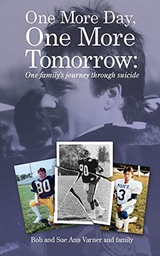 One More Day, One More Tomorrow; One Family's Journey Through Suicide.