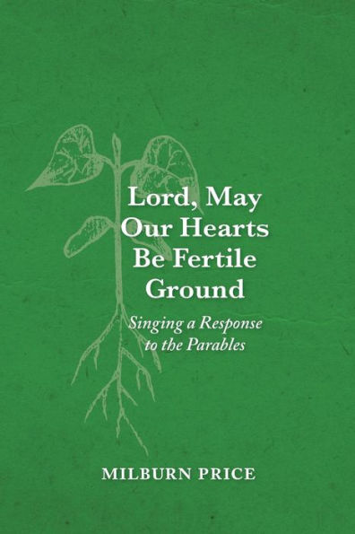 Lord, May Our Hearts Be Fertile Ground : Singing A Response To The Parables