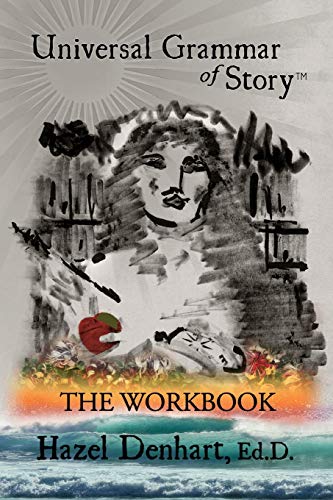 Universal Grammar of Story(TM) : THE WORKBOOK