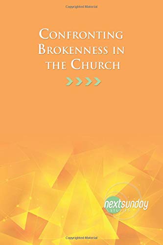 Confronting Brokenness in the Church (NextSunday Studies)