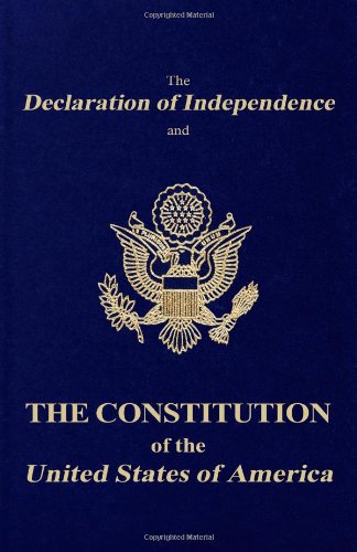 The Declaration Of Independence And The Constitution Of The United States Of America - 9781936594108