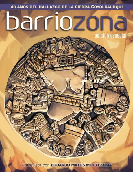 Barriozona: Coyolxauhqui, hallazgo clave de la arqueología mexicana (1978-2018) (Edición en español)
