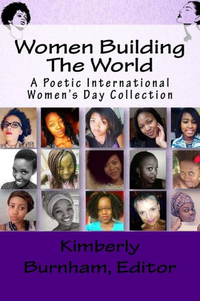 Women Building The World : A Poetic International Women's Day Collection