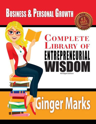 Complete Library of Entrepreneurial Wisdom: Business and Personal Growth