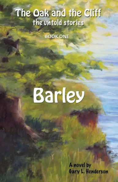 Barley: The Oak and the Cliff: the Untold Stories, Book One (1)