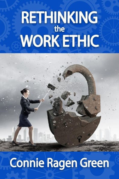 Rethinking The Work Ethic : Embrace The Struggle And Exceed Your Own Potential