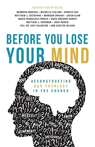 Before You Lose Your Mind: Deconstructing Bad Theology In The Church