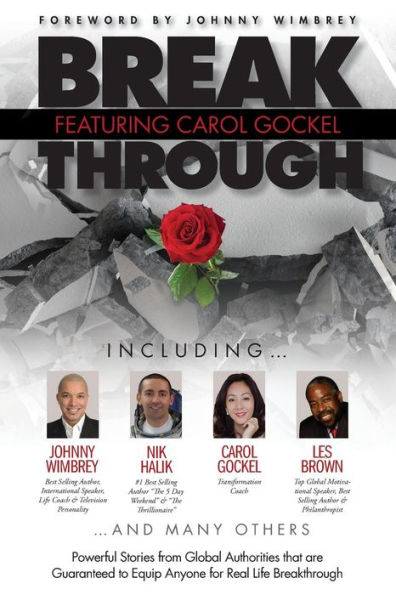 Break Through con Carol Gockel: Historias poderosas de autoridades globales que garantizan equipar a cualquiera para avances en la vida real