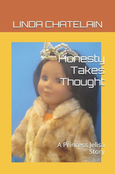 Honesty Takes Thought: A Princess Jelisa Story