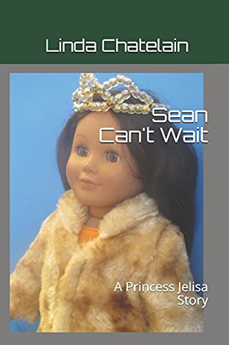 Sean Can't Wait: A Princess Jelisa Story