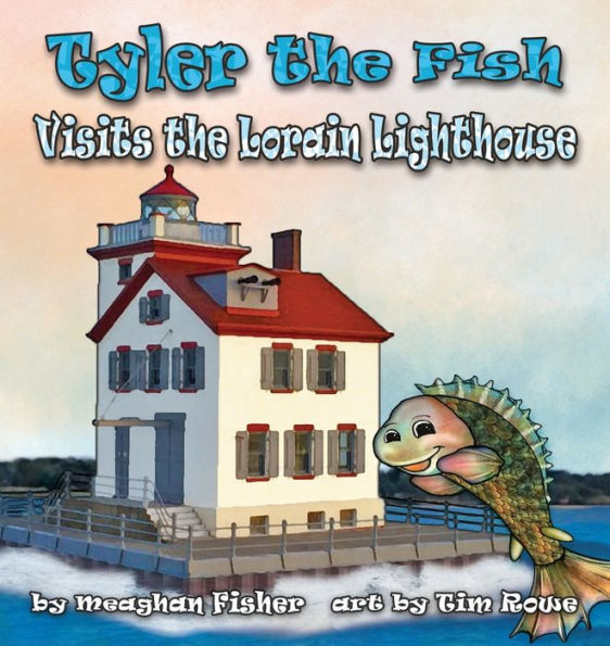 Tyler The Fish Visits The Lorain Lighthouse - 9781938768750
