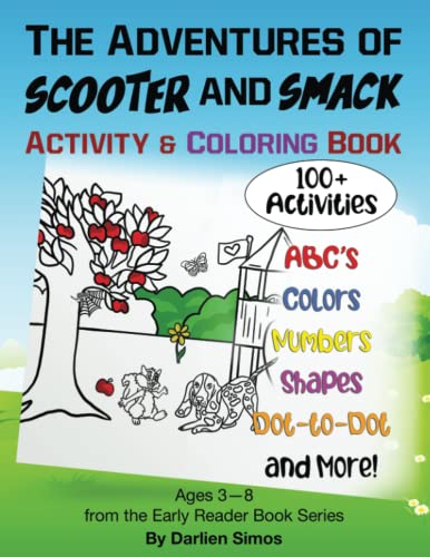 The Adventures Of Scooter And Smack Coloring And Activity Book: 100+ Easy And Fun Activities For Kids Preschool And Kindergarten: 3 & Up (Abcs, Colors, Shapes, Numbers, Games And More!)