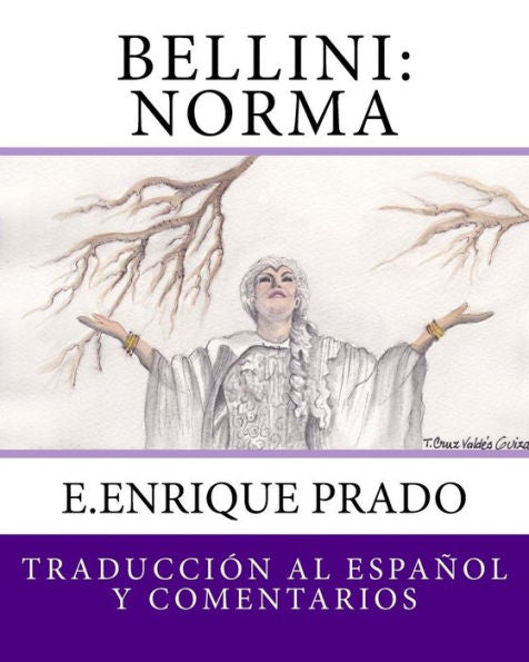 Bellini: Norma: Traduccion al Espanol y Comentarios (Opera en Espanol) (Spanish Edition)