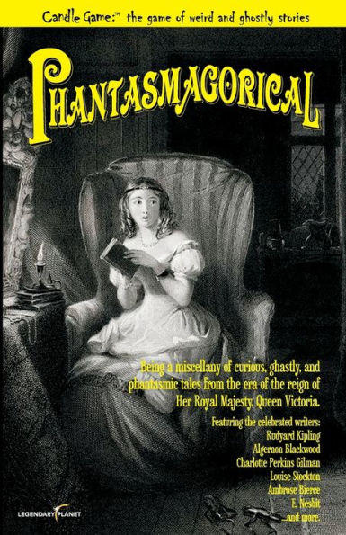 Candle Game:� Phantasmagorical: Being a Miscellany of Curious, Ghastly, and Phantasmic Tales from the Era of the Reign of Her Royal Majesty, Queen ... (Tm) the Game of Weird and Ghostly Stories)