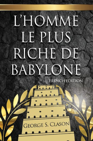 L'Homme Le Plus Riche De Babylone (French Edition)