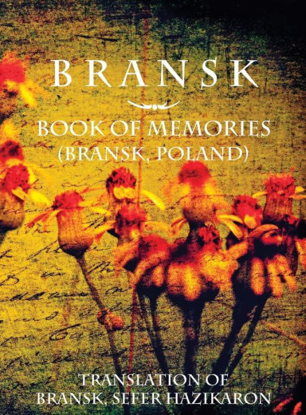 Bransk, Libro de los Recuerdos - (Brańsk, Polonia): Traducción de Bransk, sefer hazikaron