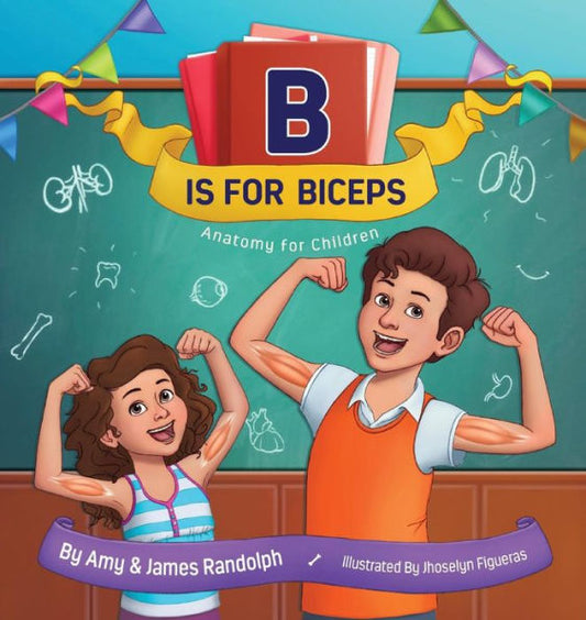 B is for Biceps: Anatomy for Children