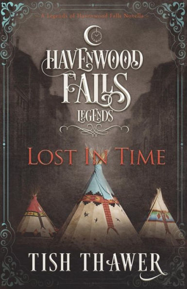 Lost In Time : A Legends Of Havenwood Falls Novella