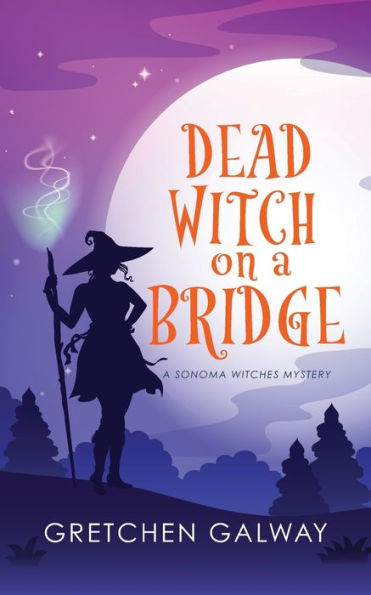 Dead Witch on a Bridge (Sonoma Witches)