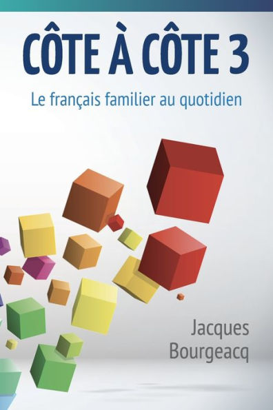 C�te � c�te 3: Le fran�ais familier au quotidien