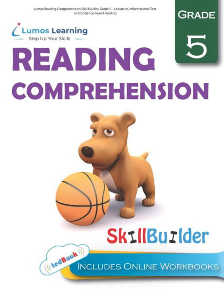 Lumos Reading Comprehension Skill Builder, Grade 5 - Literature, Informational Text And Evidence-Based Reading