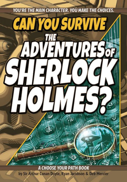 Can You Survive The Adventures Of Sherlock Holmes?: A Choose Your Path Book (Interactive Classic Literature) - 9781940647678