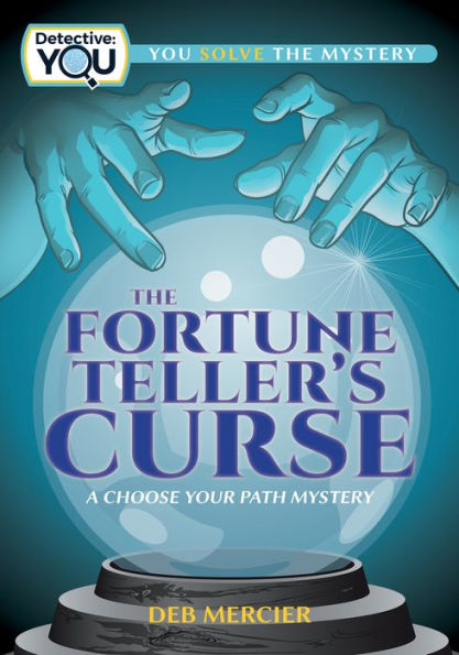 The Fortune Teller's Curse: A Choose Your Path Mystery (Detective: You) - 9781940647890