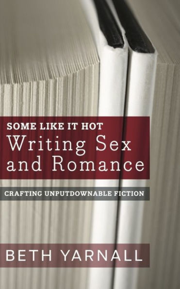 Some Like It Hot: Writing Sex And Romance