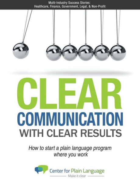 Clear Communications with Clear Results: How to Start a Plain Language Program Where You Work